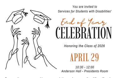 Please join Services for Students with Disabilities’ End of Year Celebration Wednesday, April 29th from 10:30-12. We'll be honoring our graduates and celebrating the hard work of all our students this academic year. Snacks and beverages will be provided. Family, friends, staff, and faculty are all welcome.